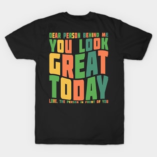 You Look Great Today Typography Positivity T-Shirt